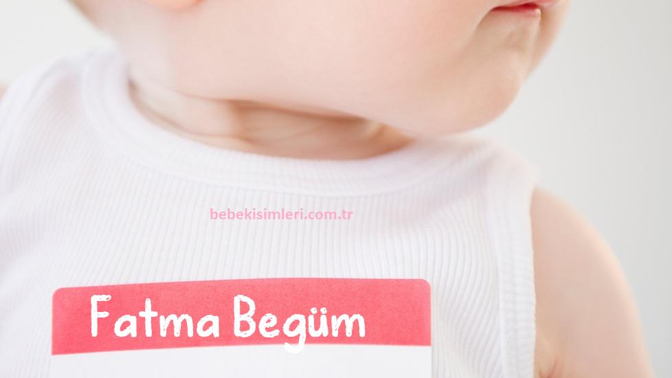 Fatma Begüm İsminin Anlamı Nedir?