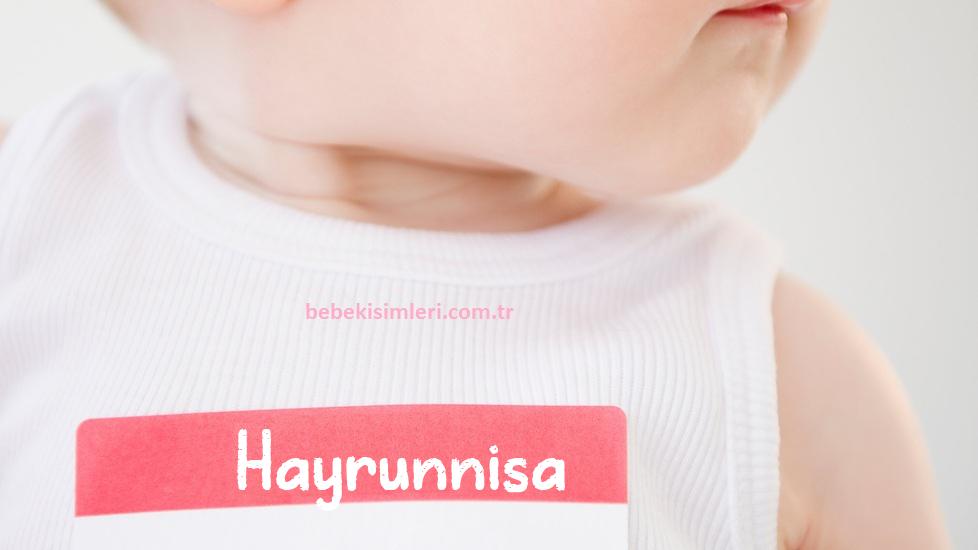 Hayrunnisa İsminin Anlamı Nedir?