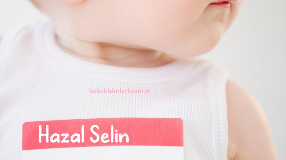 Hazal Selin İsminin Anlamı Nedir?