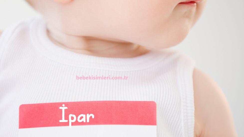 İpar İsminin Anlamı Nedir?